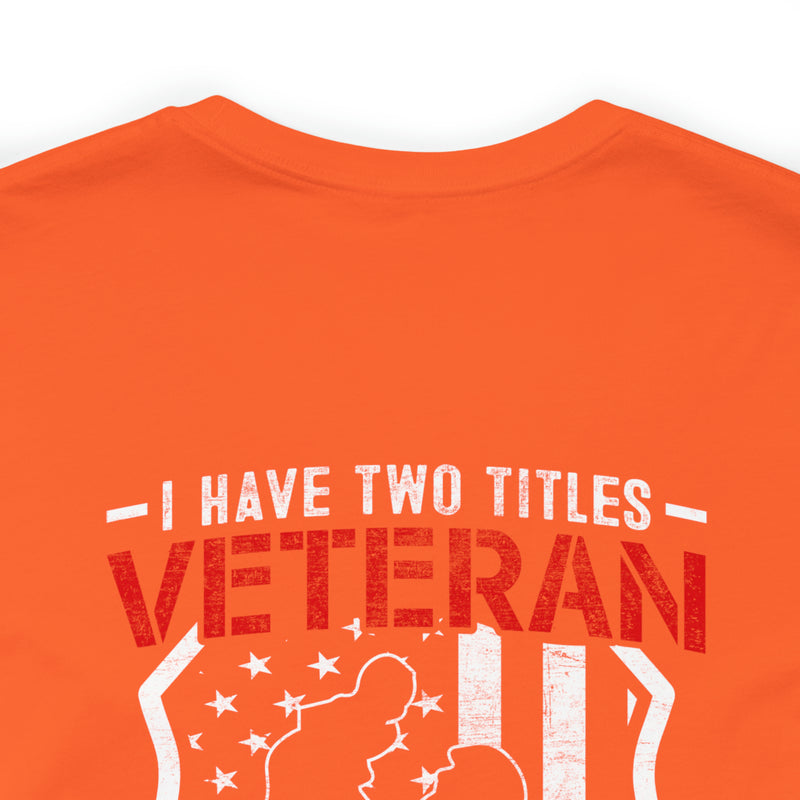 Proud Veteran & Loving Papa: Military Design T-Shirt with Dual Titles