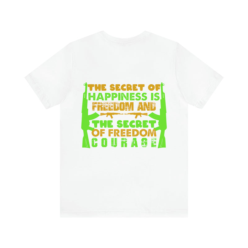 The Secret of Happiness: Military Design T-Shirt - Freedom and Courage Unite