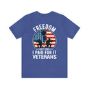 Proudly Paid for Freedom: Military Design T-Shirt - Veterans: Freedom Isn't Free