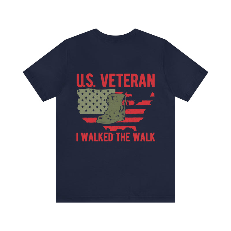 U.S. Veteran: Military Design T-Shirt - I Walked the Walk, Defending Our Nation