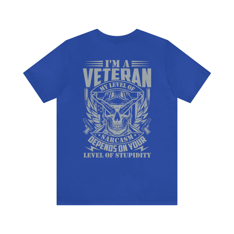 Sarcastic Veteran: Military Design T-Shirt - Sarcasm Level Adjusted to Your Stupidity