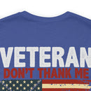 Never Forgotten: Veteran Don't Thank Me, Thank My Brothers Who Never Came Back - Military Design T-Shirt
