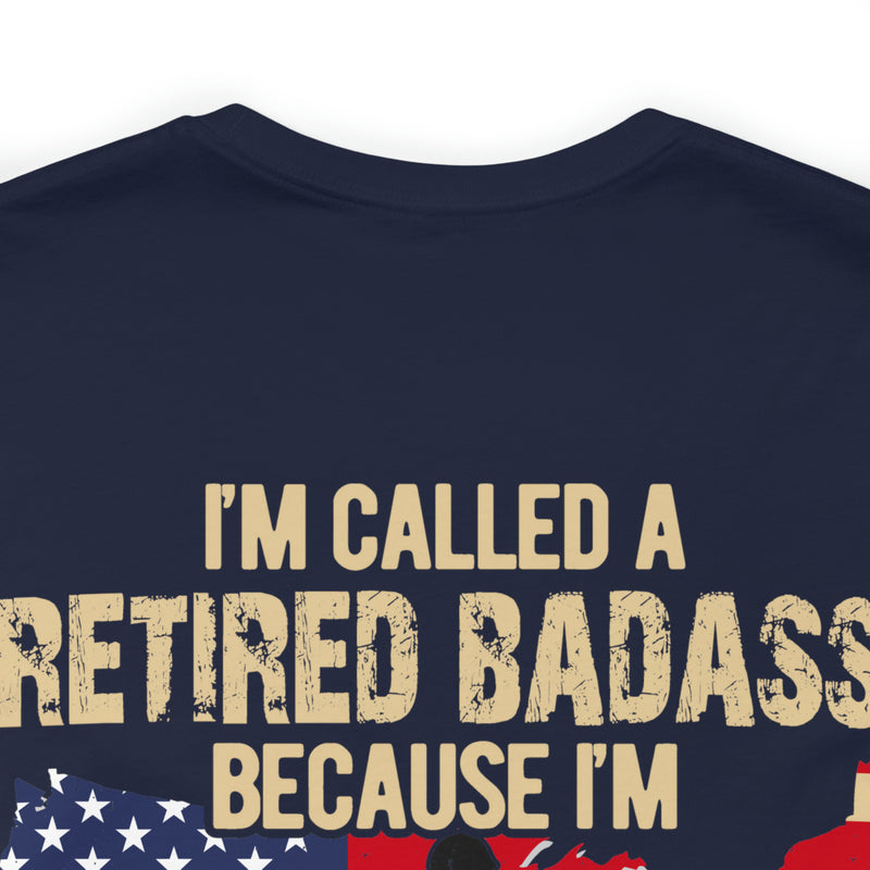 Retired Badass: Too Cool for Labels - Military Design T-Shirt Celebrating Unconventional Veterans