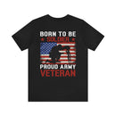 Born to be a Soldier, Proud Army Veteran Military Design T-Shirt