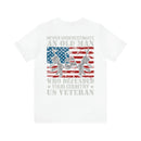 Unyielding Valor: 'Never Underestimate an Old Man Who Defended Your Country' US Veteran Military Design T-Shirt
