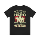 Heroic Veteran T-Shirt: Saving One Life Makes You a Hero, Saving Millions Makes You a Veteran