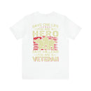 Heroic Veteran T-Shirt: Saving One Life Makes You a Hero, Saving Millions Makes You a Veteran