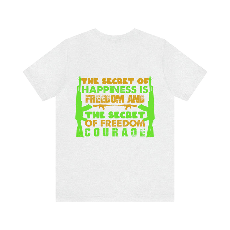 The Secret of Happiness: Military Design T-Shirt - Freedom and Courage Unite