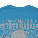 Retired Badass: Way Too Cool to Be Just a U.S. Veteran - Military Design T-Shirt