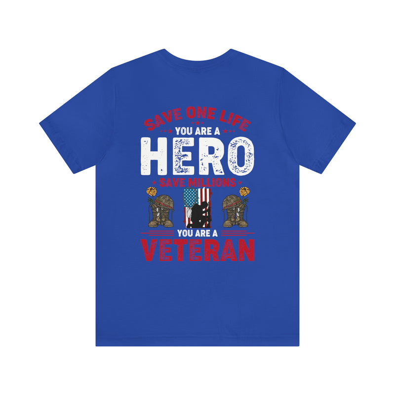 Heroes Among Us: 'Save One Life, You Are a Hero. Save Millions, You Are a Veteran' Military Design T-Shirt