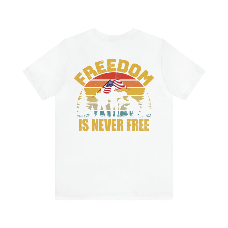 Sacrifice for Freedom: Military Design T-Shirt - Freedom Is Never Free