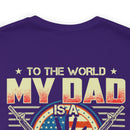 To the World, My Dad is a Veteran, But to Me, That Veteran is My World - Military Design T-Shirt