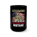 Bold 15oz Military Design Black Mug: 'Assuming I'm Just an Old Man Was Your First Mistake' - Perfect for Patriotic Coffee Lovers!