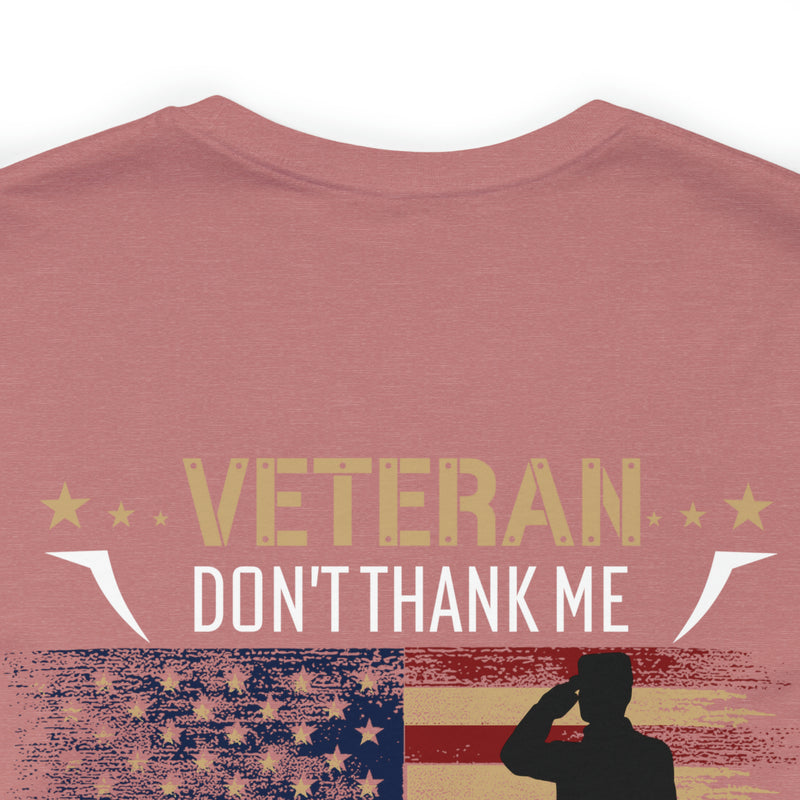 Remembering Our Fallen Brother: Veteran Don't Thank Me, Thank Him - Military Design T-Shirt