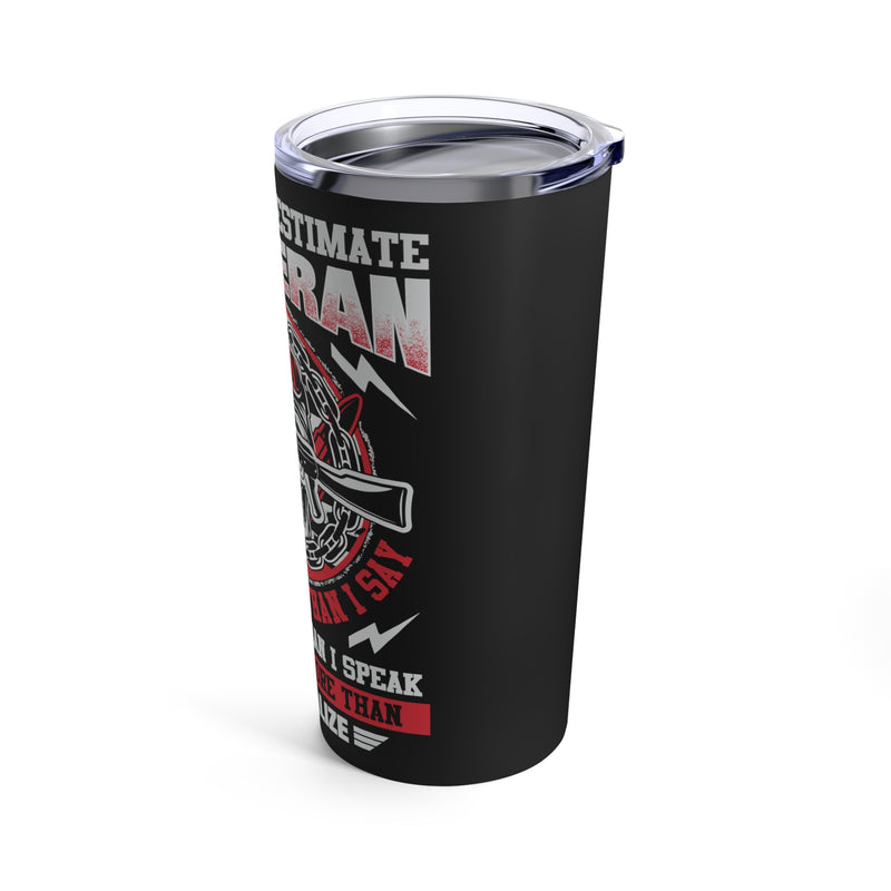 Don't Underestimate a Veteran: 20oz Military Design Tumbler with Powerful Message in Bold Black!