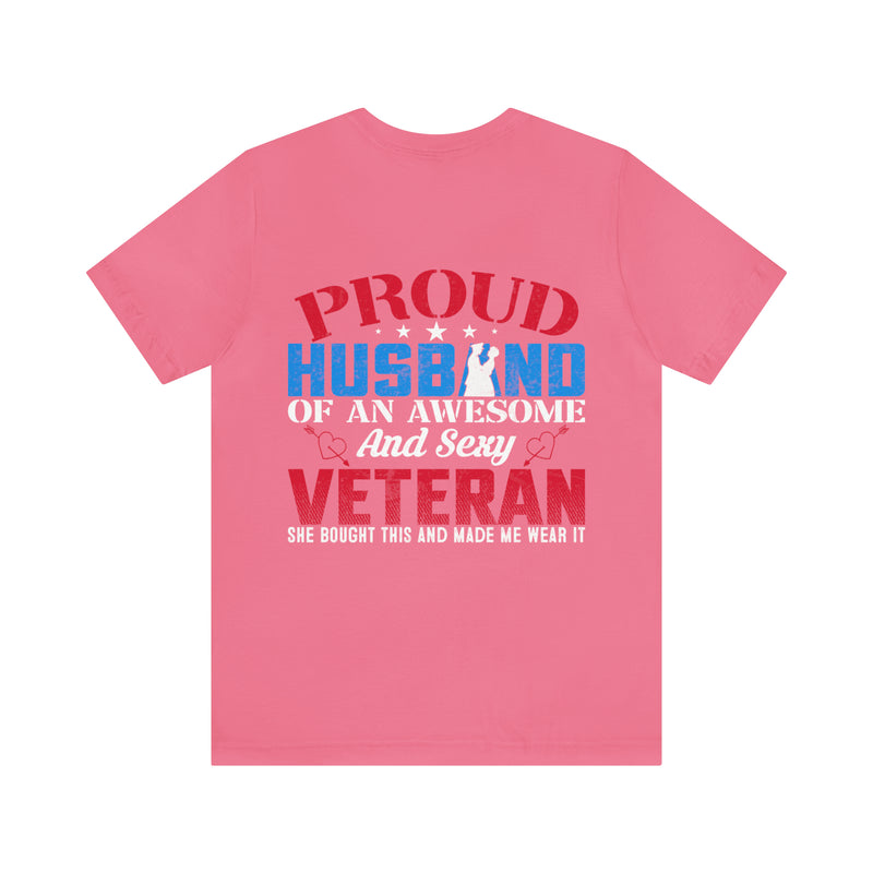 Supportive Spouse: Proud Husband of an Awesome and Sexy Veteran T-Shirt, A Proud Gift from Her