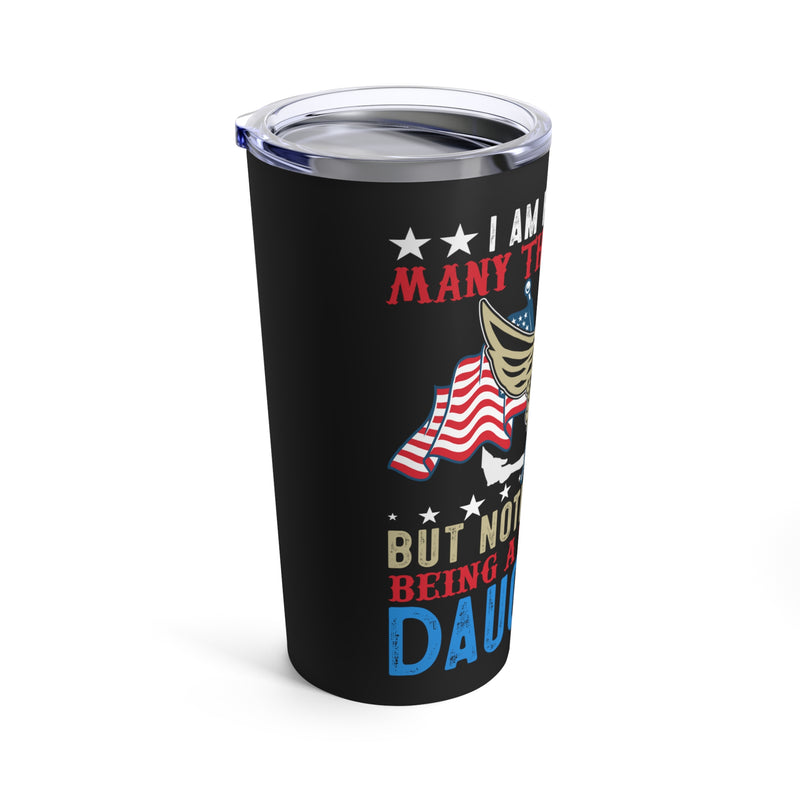 Proud Veteran's Daughter - 20oz Military Design Tumbler: 'Nothing Beats It' - Black Background