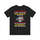 Men's & Women's 'I Am A Veteran: Party with Me, Make Memories, But Don't Mistake Kindness for Weakness' Military Themed T-Shirt