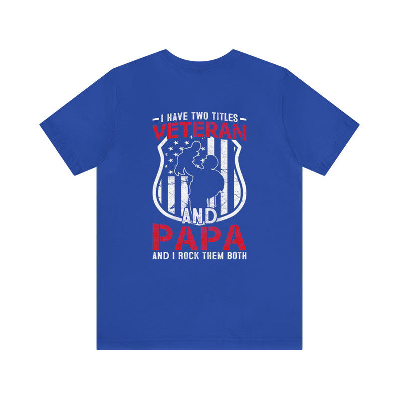 Proud Veteran & Loving Papa: Military Design T-Shirt with Dual Titles