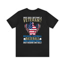 Serving with Courage: Military Design T-Shirt - 'Why Did I Become a Veteran? Because Football, Baseball, and Basketball Only Require One Ball!