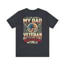 To the World, My Dad is a Veteran, But to Me, That Veteran is My World - Military Design T-Shirt