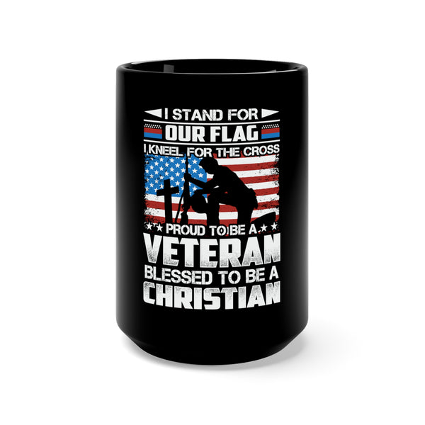 Proud Veteran, Blessed Christian: 15oz Military Design Black Mug - Standing for Flag, Kneeling for the Cross
