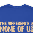 No Almosts: Military Design T-Shirt - The Difference is, None of Us Almost Joined