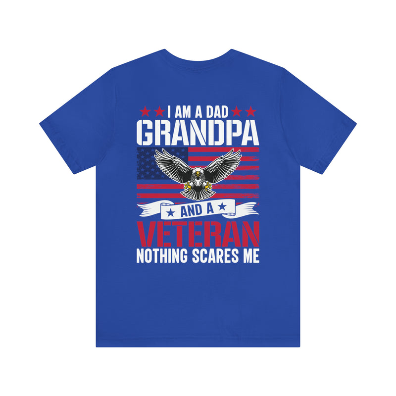 Fearless and Proud: Military T-Shirt - 'I Am a Dad, Grandpa, and a Veteran - Nothing Scares Me