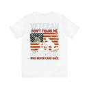 Never Forgotten: Veteran Don't Thank Me, Thank My Brothers Who Never Came Back - Military Design T-Shirt