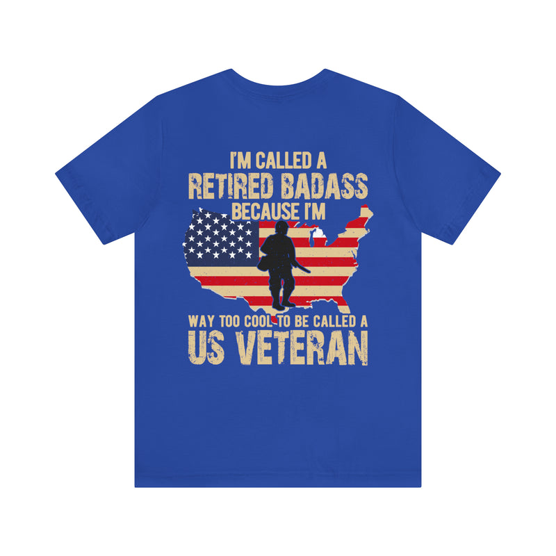 Retired Badass: Too Cool for Labels - Military Design T-Shirt Celebrating Unconventional Veterans