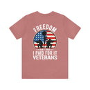 Proudly Paid for Freedom: Military Design T-Shirt - Veterans: Freedom Isn't Free