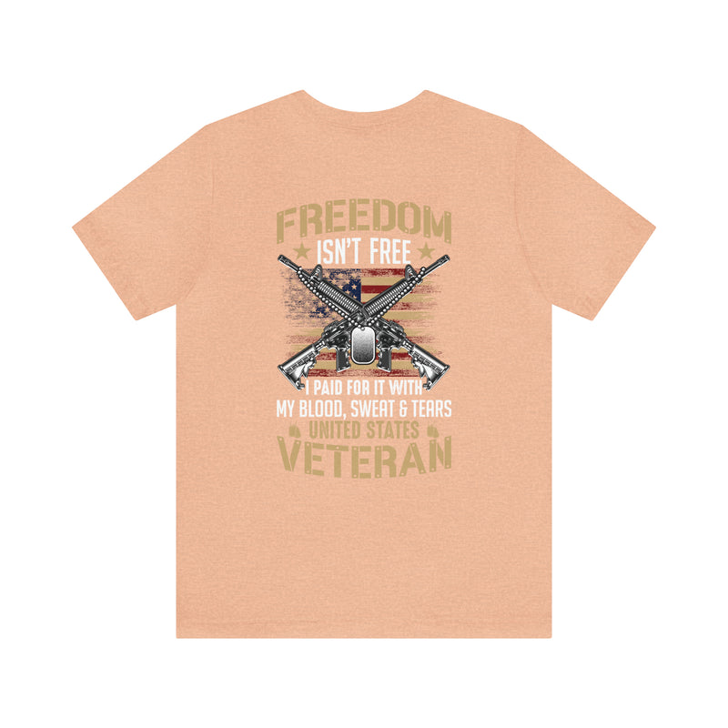 Patriotic Pride: United States Veteran Military Design T-Shirt - 'Freedom Isn't Free, I Paid for It with My Blood, Sweat, and Tears