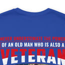 Patriot's Legacy: Never Underestimate the Might of an Old Veteran T-Shirt