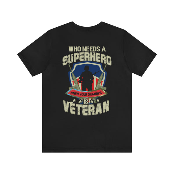 Who Needs a Superhero? Veteran Military Design T-Shirt - Unleash Your Inner Hero