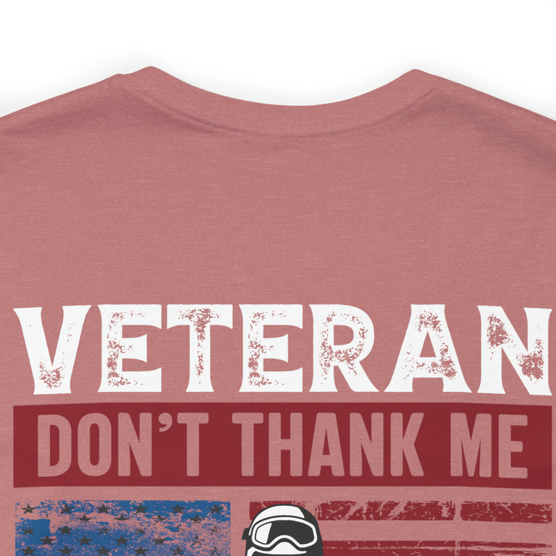 Honoring Our Fallen Heroes: Veteran Don't Thank Me, Thank My Brothers Who Never Came Back Military Design T-Shirt