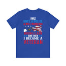 From Polite to Veteran: Military Design T-Shirt - 'Once a Polite & Well-Mannered Young Lady, Now a Proud Veteran'