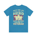 Heroic Veteran T-Shirt: Saving One Life Makes You a Hero, Saving Millions Makes You a Veteran