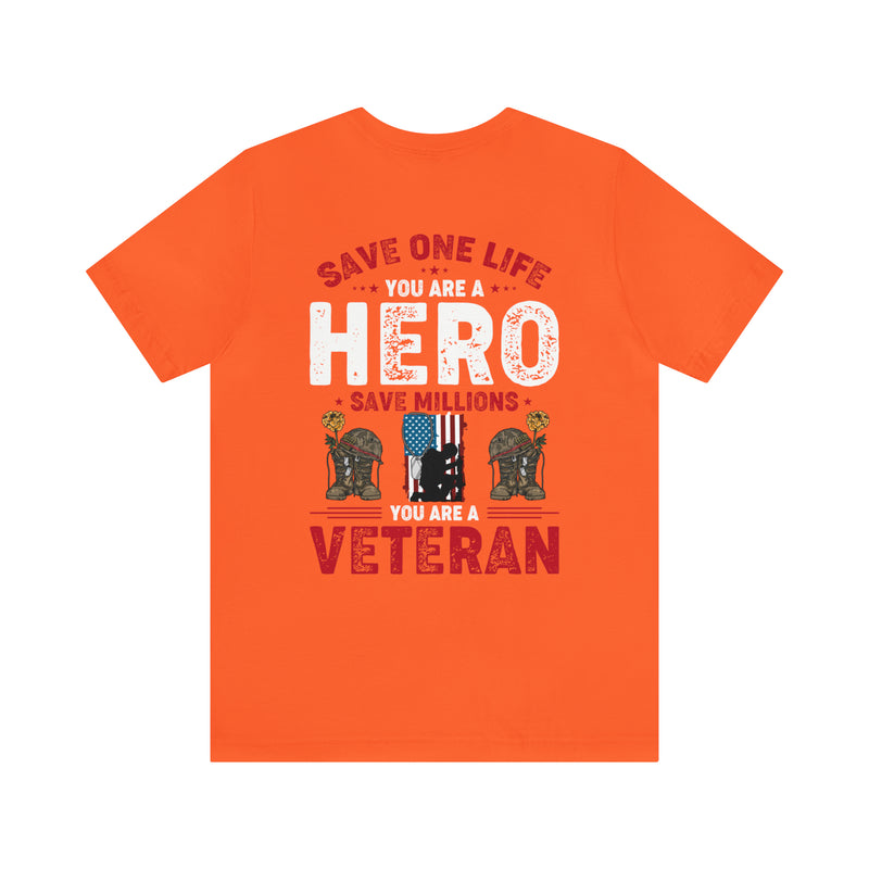 Heroes Among Us: 'Save One Life, You Are a Hero. Save Millions, You Are a Veteran' Military Design T-Shirt