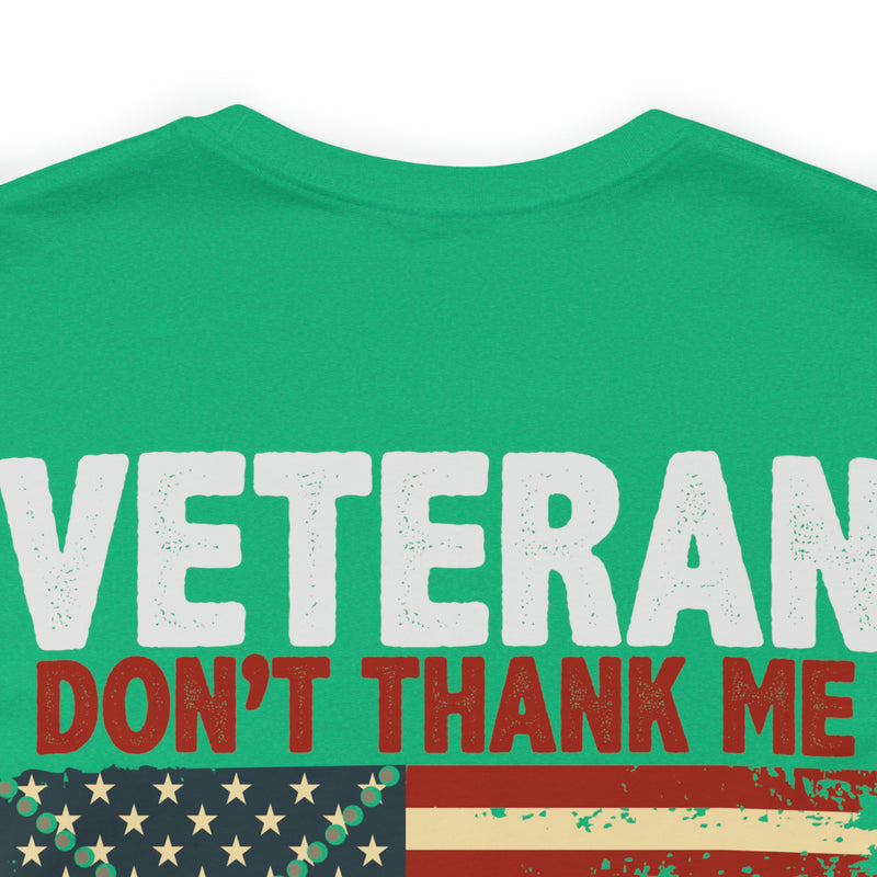 Never Forgotten: Veteran Don't Thank Me, Thank My Brothers Who Never Came Back - Military Design T-Shirt