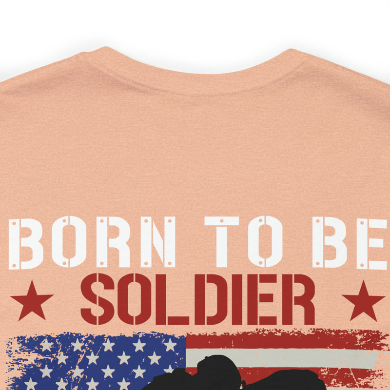 Born to be a Soldier, Proud Army Veteran Military Design T-Shirt