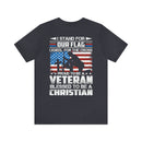 Patriotic Faith: Military Design T-Shirt - 'I Stand for Our Flag, I Kneel for the Cross - Proud Veteran, Blessed Christian'