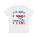 Resilient and Honorable: Military Design T-Shirt - 'God Found Some of the Strongest Women and Made Them Veterans
