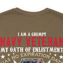 Bold and Unapologetic: Military Design T-Shirt - 'I Am a Grumpy Navy Veteran - My Oath of Enlistment Has No Expiration Date - Proudly Sarcasm-Driven