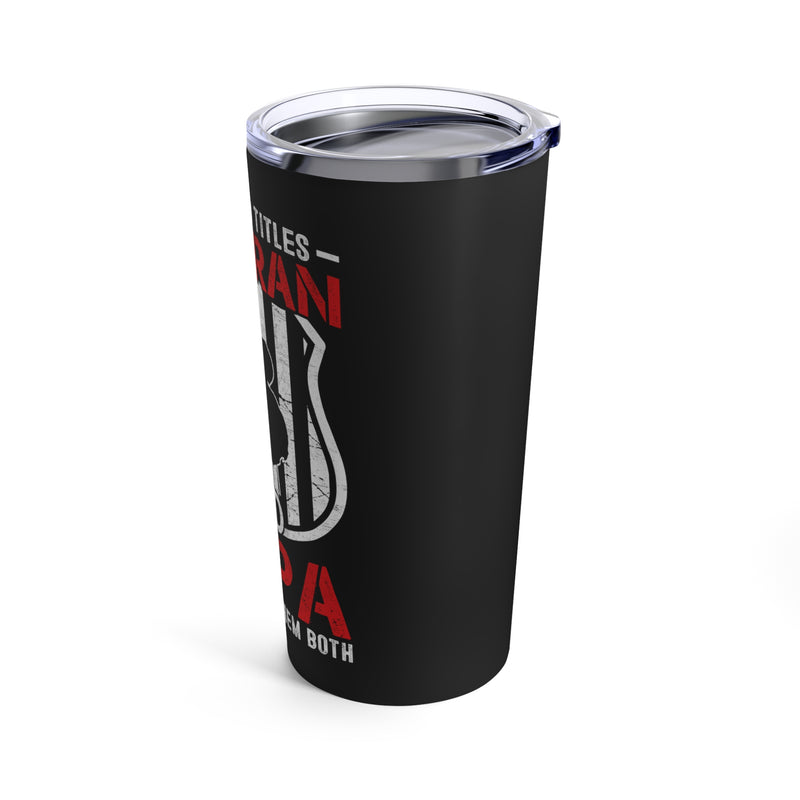 Proud Veteran & Papa: 20oz Military Design Tumbler with Dual Titles on Black Background