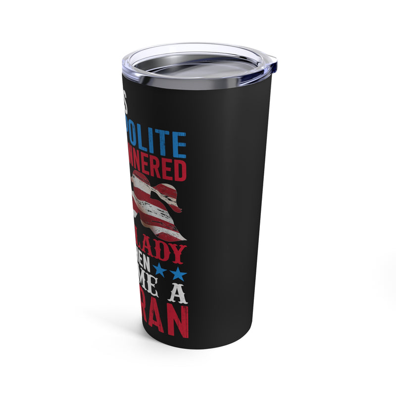 Unleashed Warrior - 20oz Military Design Tumbler: 'From Polite Young Lady to Veteran' - Black Background
