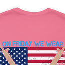 Red Friday Military T-Shirt: Remember Everyone Deployed - On Friday We Wear Red