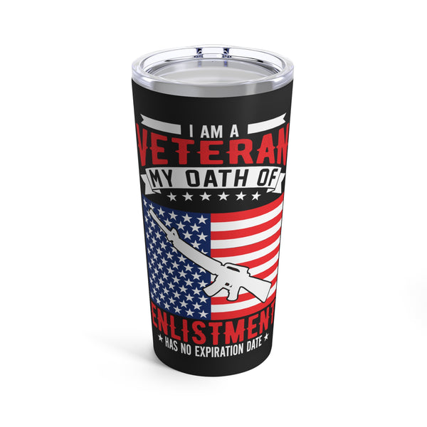 Timeless Oath 20oz Military Design Tumbler: Black Background with 'I am a veteran, my oath of enlistment has no expiration date