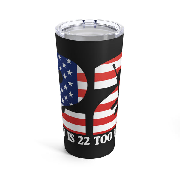 Premium 20oz Military Design Tumbler - Bold 'A Day is 22 Too Many' Motif on Black Background