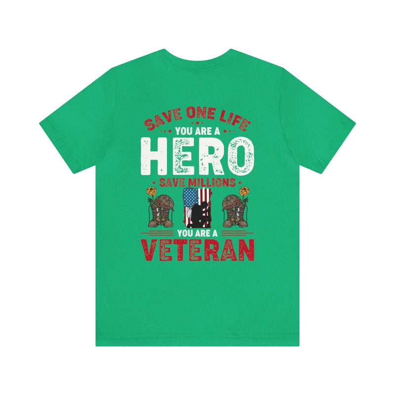 Heroes Among Us: 'Save One Life, You Are a Hero. Save Millions, You Are a Veteran' Military Design T-Shirt