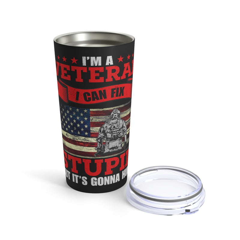 I'm a Veteran - Fixing Stupid Comes at a Price - 20oz Black Military Design Tumbler